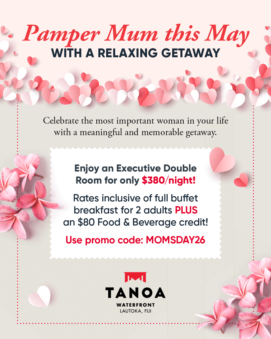 Treat your Mum with this exclusive deal at Tanoa Waterfront Hotel! 💞